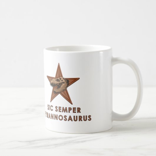 SIC SEMPER TYRANNOSAURUS KAFFEETASSE (Rechts)