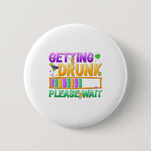 Sich Betrinken Bitte Warten Lustiger Mardi Gras Tr Button
