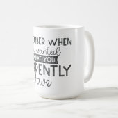 sich daran erinnern, wann Sie das gewollt haben, w Kaffeetasse (VorderseiteRechts)