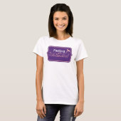 Sich launisch fühlen T-Shirt (Vorne ganz)