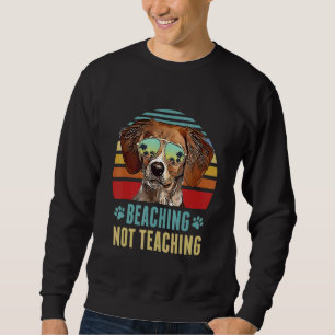 Sich nicht lehren Bretagne Hunde Lehrer Sommer Sweatshirt