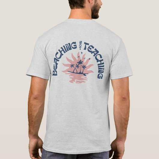 Sich nicht lehren lustige Lehrer Sommerpause T-Shirt (Rückseite)