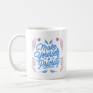 sich selbst zu einer Priorität machen Kaffeetasse