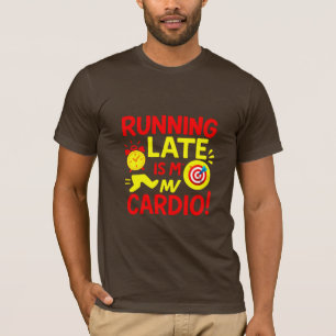 Sich Verspäten Ist Mein Kardiotraining Lustig T-Shirt