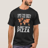 Sicher die Erde Es ist der einzige Planet mit Pizz T-Shirt (Vorderseite)