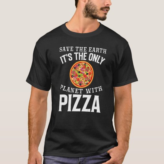 Sicher die Erde Es ist der einzige Planet mit Pizz T-Shirt (Vorderseite)