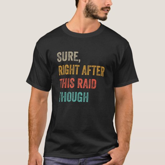 Sicher gleich nach diesem Raid für Gamer T-Shirt (Vorderseite)