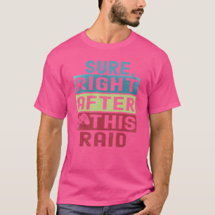 Sicher, gleich nach diesem Raid   Retro Vintage Ga T-Shirt