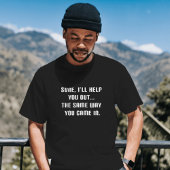 Sicher, ich helfe Ihnen Funny Mens Quotes Sarcasti T-Shirt