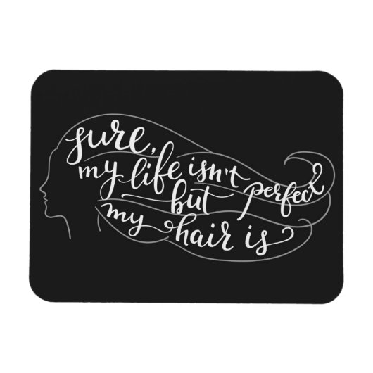 Sicher ist mein Leben nicht perfekt, aber mein Haa Magnet (Horizontal)