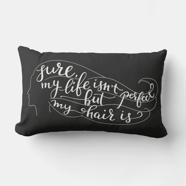 Sicher ist mein Leben nicht perfekt, aber mein Lendenkissen (Vorderseite)