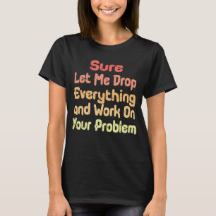 Sicher Lass mir alles fallen lassen und an Ihrem P T-Shirt