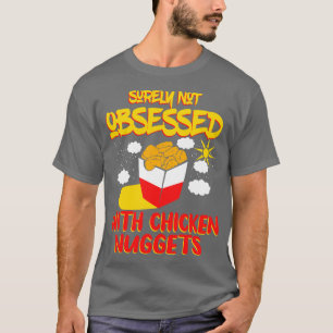 Sicher nicht besessen von Hühnernuggets T-Shirt