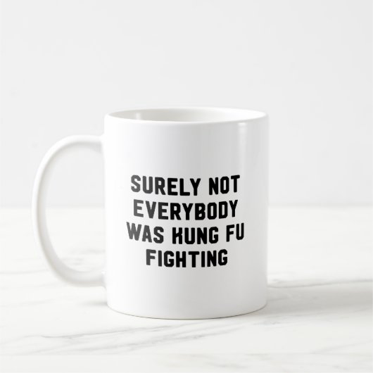 Sicher war nicht jeder kung fu Fighting Kaffeetasse (Links)