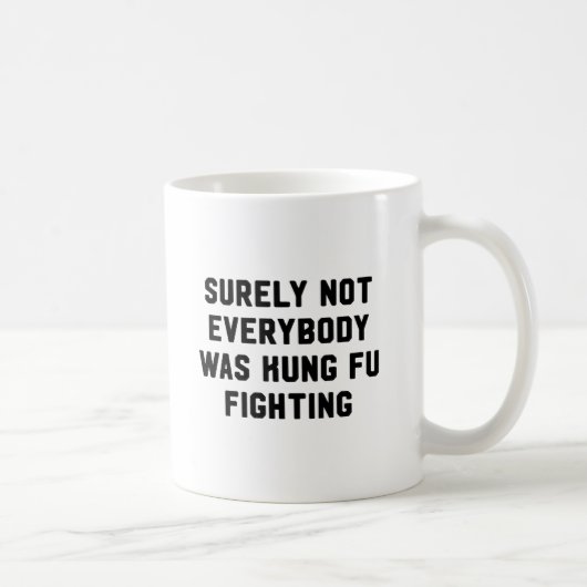 Sicher war nicht jeder kung fu Fighting Kaffeetasse (Rechts)