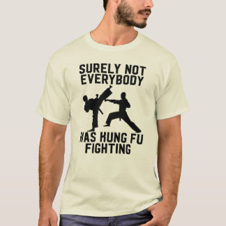 Sicher war nicht jeder kung fu Fighting T-Shirt