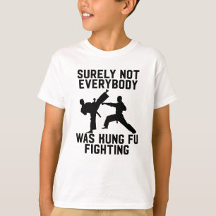 Sicher war nicht jeder kung fu Fighting T-Shirt