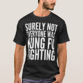 Sicher war nicht jeder Kung Fu kämpfender T - T-Shirt (Vorderseite)