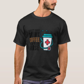Sicherheit geht vor Trinke Kaffee mit deiner Krank T-Shirt