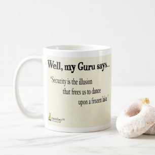 Sicherheit ist die Illusion, die uns freigibt, um Kaffeetasse