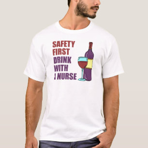 Sicherheit trinken zuerst mit Krankenschwester T-Shirt