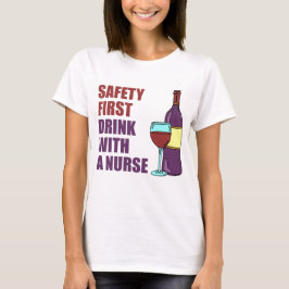 Sicherheit trinken zuerst mit Krankenschwester T-Shirt