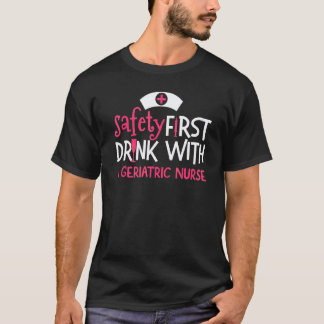 Sicherheit zuerst Geriatrische Krankenschwester T T-Shirt