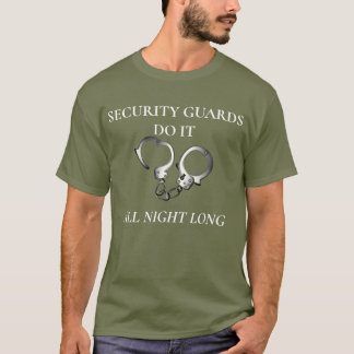 Sicherheitskräfte machen das die ganze Nacht lang T-Shirt