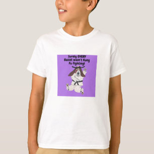 Sicherlich hat NICHT JEDER Basset Kung Fu gekämpft T-Shirt