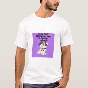 Sicherlich hat NICHT JEDER Basset Kung Fu gekämpft T-Shirt