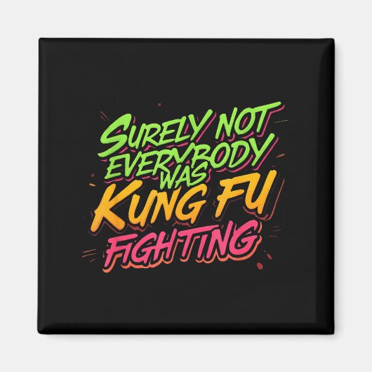Sicherlich hat nicht jeder Kung Fu gekämpft Magnet (Vorne)