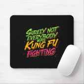 Sicherlich hat nicht jeder Kung Fu gekämpft Mousepad (Mit Mouse)