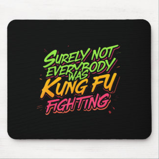 Sicherlich hat nicht jeder Kung Fu gekämpft Mousepad