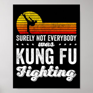 Sicherlich Hat Nicht Jeder Kung Fu Kämpfend Shirt Poster