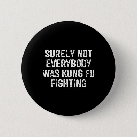 Sicherlich kämpfte nicht jeder im Kung Fu im Vinta Button (Vorderseite)