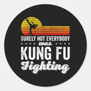 Sicherlich kämpfte nicht jeder Kung Fu, der Hemd F Runder Aufkleber