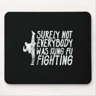 Sicherlich kämpfte nicht jeder Kung Fu Karate  Mousepad