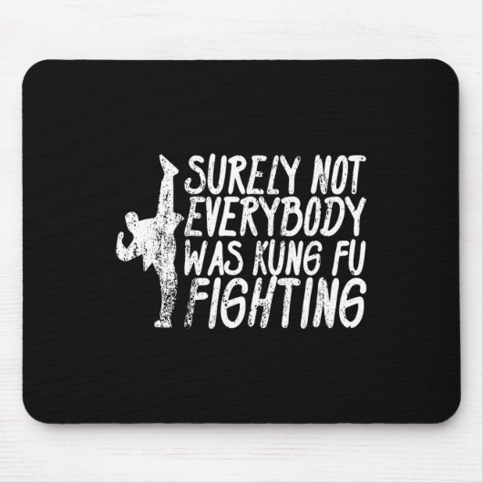 Sicherlich kämpfte nicht jeder Kung Fu Karate Mousepad (Vorne)