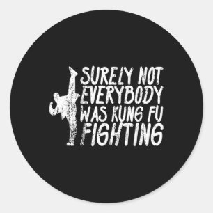 Sicherlich kämpfte nicht jeder Kung Fu Karate  Runder Aufkleber