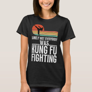 Sicherlich kämpfte nicht jeder lustig Kung Fu T-Shirt