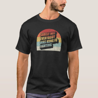 Sicherlich kämpfte nicht jeder mit Kung Fu im Vint T-Shirt