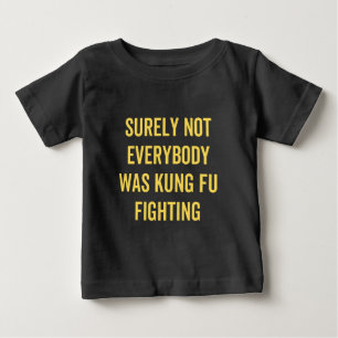 Sicherlich kämpften nicht alle gegen Kung Fu Baby T-shirt