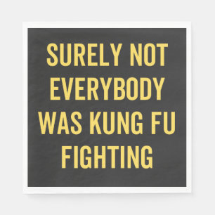 Sicherlich kämpften nicht alle gegen Kung Fu Serviette