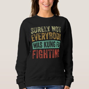 Sicherlich kämpften nicht alle gegen Kung Fu Sweatshirt