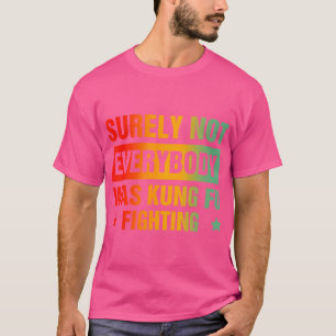 Sicherlich kämpften nicht alle gegen Kung Fu T-Shirt