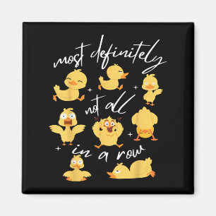 Sicherlich nicht alles in einer Row Funny Duck Men Magnet