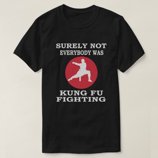 Sicherlich nicht jeder war Kung Fu-Kampf T-Shirt (Design vorne)