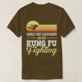 Sicherlich nicht jeder war kung fu kämpfen 5 T-Shirt (Design vorne)
