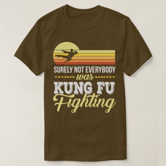 Sicherlich nicht jeder war kung fu kämpfen 5 T-Shirt (Design vorne)