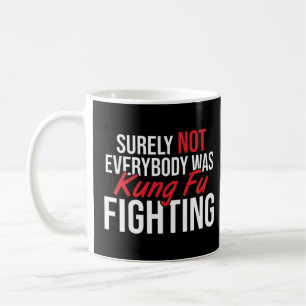 Sicherlich war nicht jeder kung fu gekämpft! kaffeetasse
